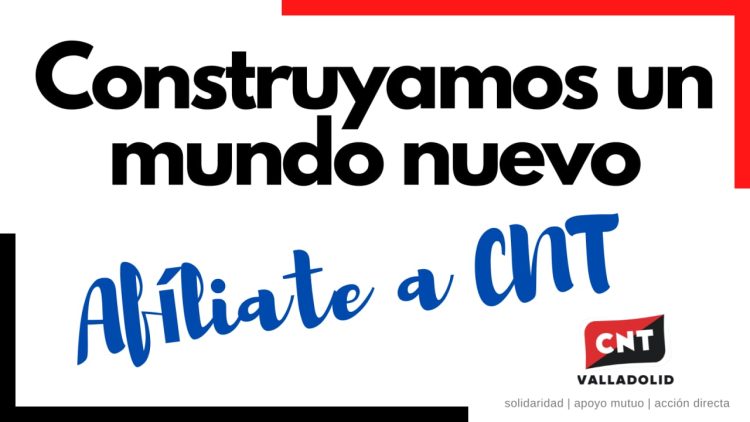 Construyamos un mundo nuevo. Afíliate a CNT